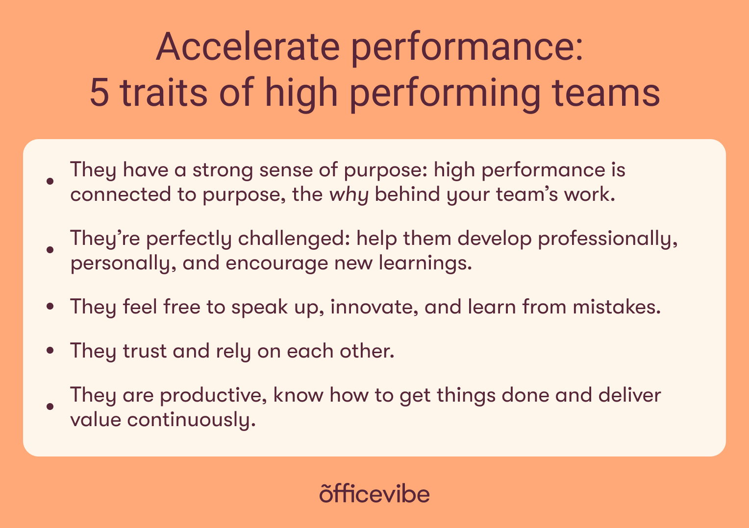 Key points: high performing teams have a sense of purpose, they are challenged, they feel safe to speak up and to make mistakes, they trust and rely on each other, they are productive.
