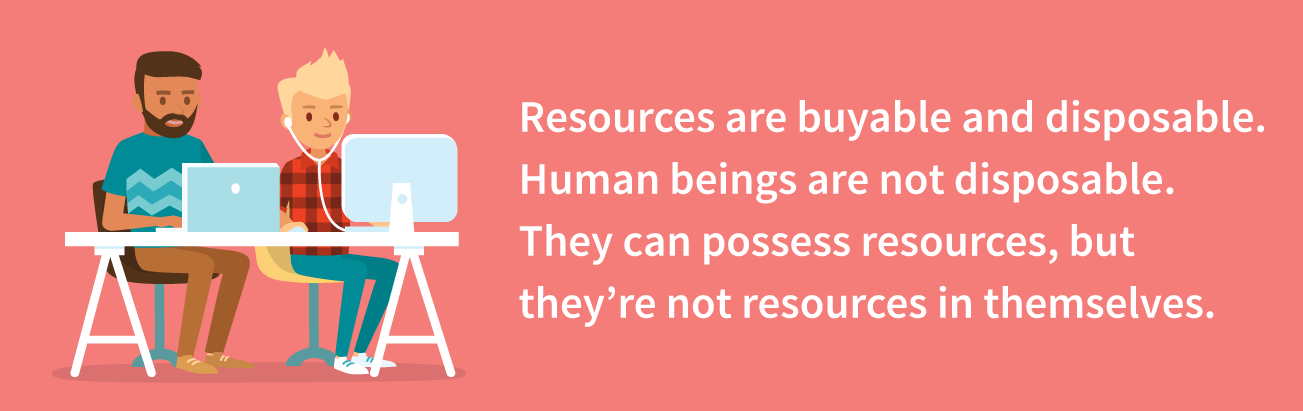 People are not resources