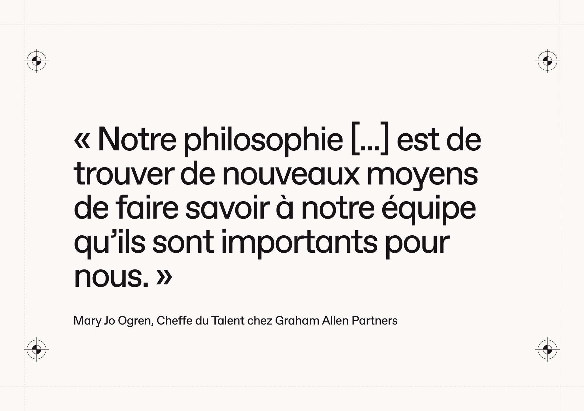 Mary Jo Ogren, Cheffe de Talents chez Graham Allen Partners, parle de reconnaissance: « Notre philosophie est de trouver de nouveaux moyens de faire savoir à notre équipe qu’ils sont importants pour nous. »